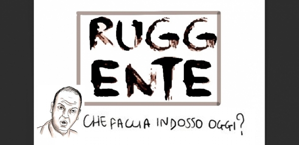 IL RUGGENTE/3 – Che faccia indosso oggi?